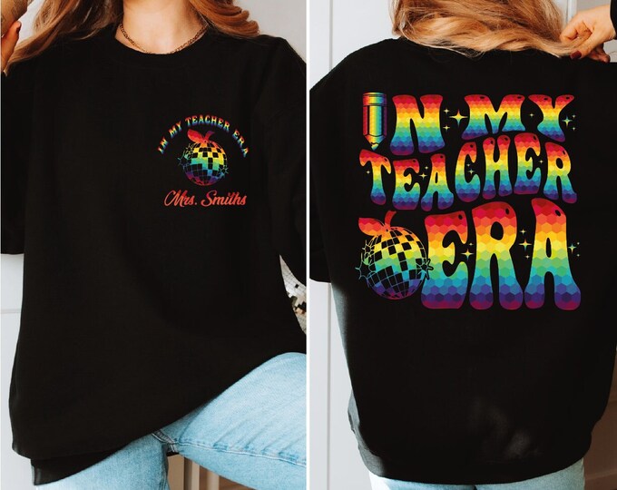 Custom In My Teacher Era Sweatshirt, Custom Name Teacher Sweater, Back To School, Gift For Teacher, Trendy Hoodie, Black Glitter&Rainbow, BP
