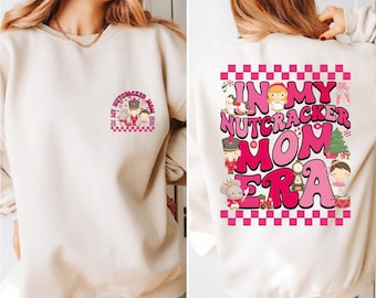 In My Nutcracker Era Sweatshirt, Nutcracker Ballet Sweater, Funny Christmas Hoodie, Cute Christmas Holiday Sweater, Christmas Gift for MomBP