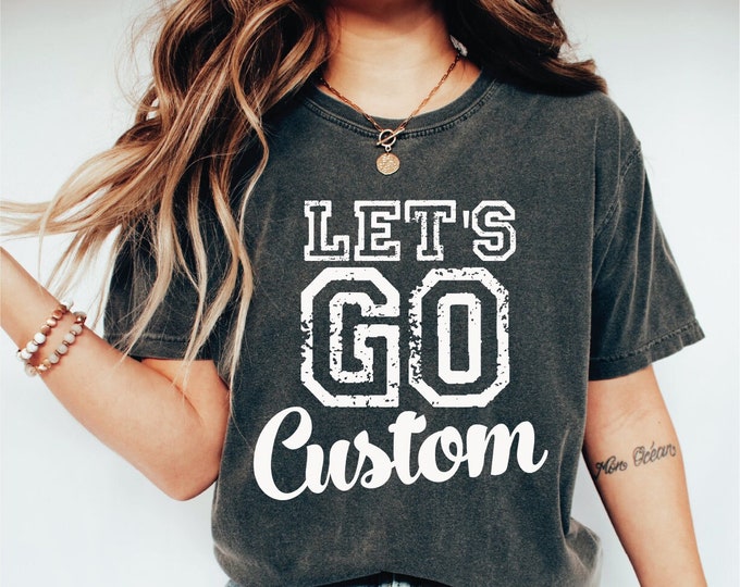 Custom Let's Go Team Shirt, Let's Go Custom Shirt, Baseball Team Name,Custom Football Tshirt, Personalized Basketball Mom, Custom Mascot Tee