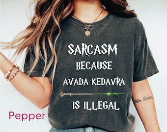 Sarcasm Because Avada Kedavra Is Illegal Shirt, Wizard Shirt, Magic Wand Shirt, Trending Shirt, Wizard School Shirt, Superhero Shirt, Unisex