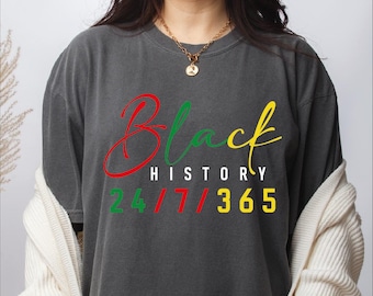 Black History Shirt, Comfort Colors Black History T-Shirt, 24/7/365 African American Tees, Human Rights Shirt, Black Lives Matter Shirt