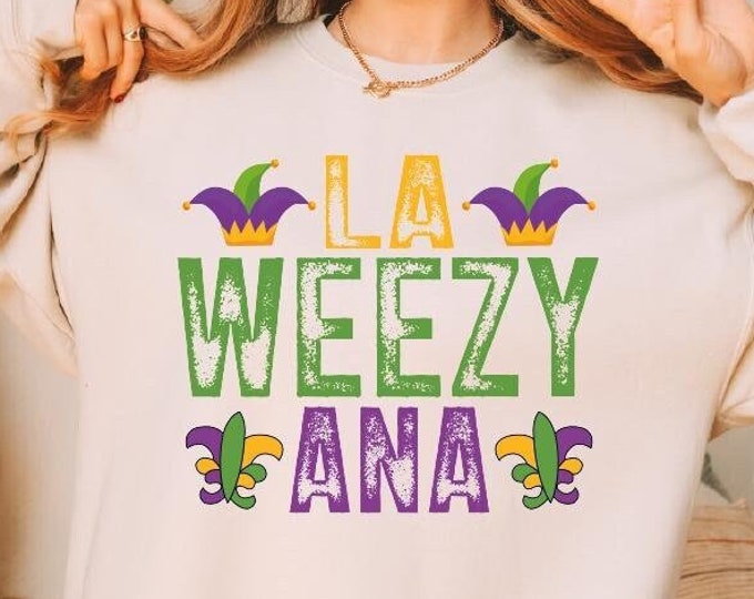 Retro La Weezy Ana Sweatshirt, La Weezy Ana Mardi Gras Sweater, Mardi Gras 2025 Hoodie, Louisiana Mardi Gras,Fat Tuesday,Mardi Gras Carnival