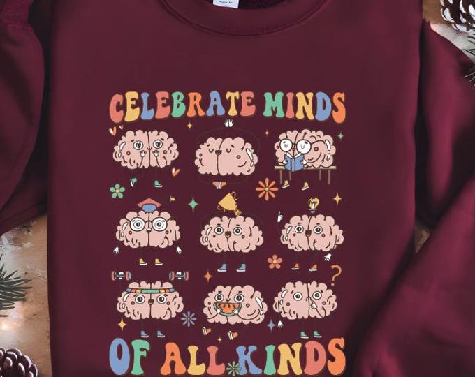 Celebrate Minds of All Kinds Sweatshirt, Autism Awareness Hoodie, Neurodiversity Sweater, Sped Teacher Sweater, Special Education Teacher