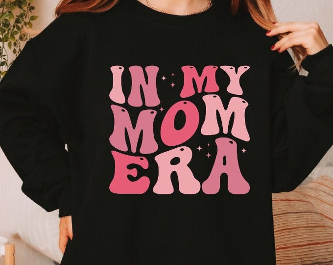In My Mom Era Sweatshirt, New Mom Sweaters For First Time Mom, Mom Era Hoodie, Gift for Mom, Mama Sweater, Mom Hoodie, Mom Life Sweatshirt
