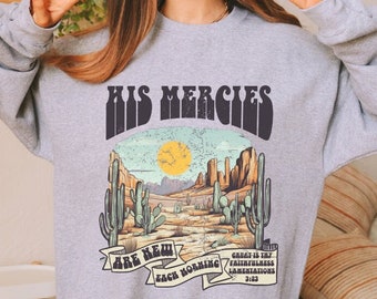 His Mercies Are New Each Morning Sweatshirt, Christian Sweatshirt for Women, Religious Gift for Her, Aesthetic Christian Bible Verse Hoodie