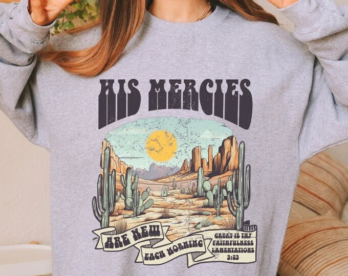 His Mercies Are New Each Morning Sweatshirt, Christian Sweatshirt for Women, Religious Gift for Her, Aesthetic Christian Bible Verse Hoodie