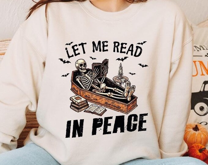 Let Me Read In Peace Sweatshirt, Funny Skeleton Book Hoodie, Book Lover Sweater, Bookish Halloween Gift, Skeleton Reading Halloween Sweater