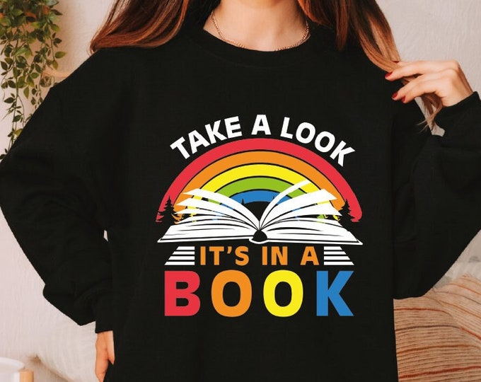 Take A Look Its In A Book Sweatshirt, Rainbow Teacher Gift, Rainbow Book Hoodie, Reading Teacher Sweater, Book Lover Hoodie, Bookish Sweater