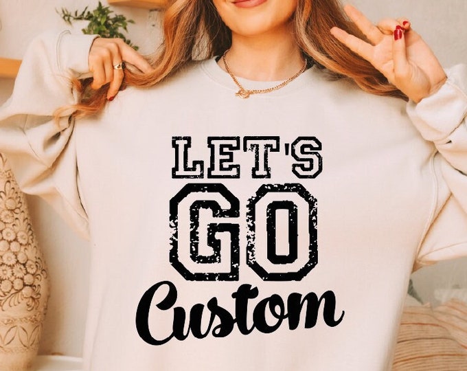 Let's Go Custom Sweatshirt, Women Custom Football, Go Custom Hoodie, Game Day Sweatshirt, College Mascot, College Football, Game Day Hoodie