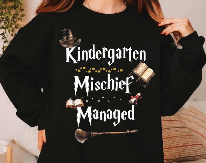 Kindergarten Teacher Sweatshirt, Kindergarten Mischief Managed Sweatshirt, Wizard Kindergarten Hoodies, First Day Of Kindergarten, Teacher