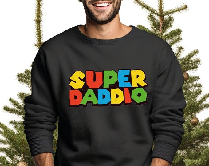 Super Daddio Sweatshirt, Funny Dad Hoodie, Father's Day Sweatshirt, Super Dad Sweatshirt, Gamer Daddy Hoodie, Fathers Day Gift, Gift for Dad