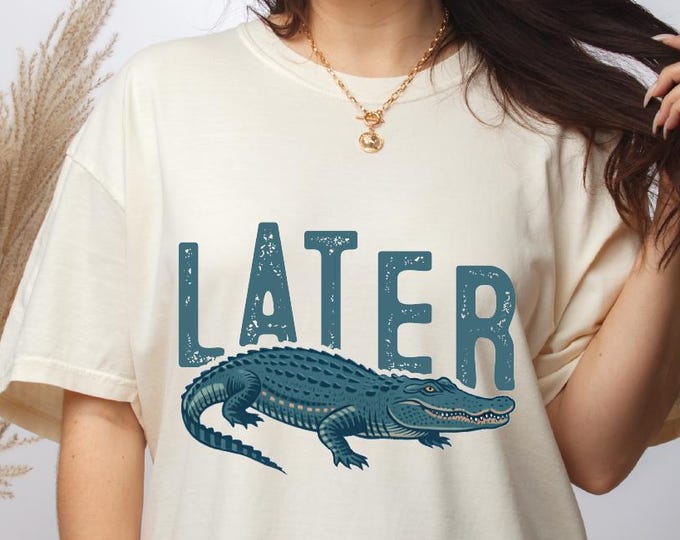 Later Gator Shirt, Comfort Colors Funny Alligator Shirt, Southern Saying Tee, Retro Gator Shirt, Florida Graphic Tee, Sarcastic Animal Shirt