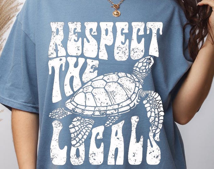 Respect the Locals Shirt, Sea Turtle Shirt, Ocean T-Shirt, Turtle Lover Gift, Summer Beach Shirt, Sea Animal Sweatshirt, Save The Ocean Tee