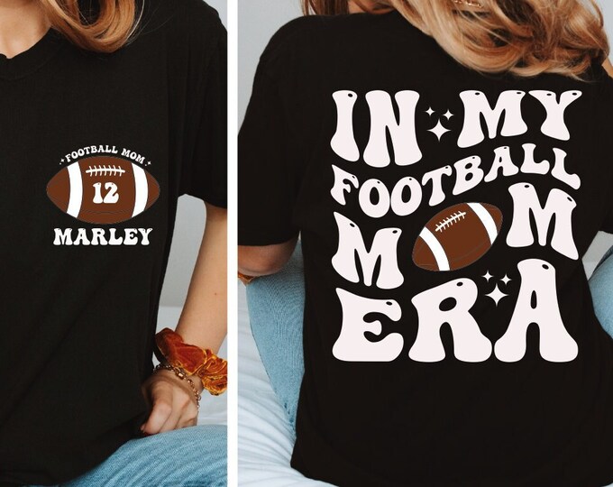 Custom Name In My Football Mom Era Shirt, Football Number Tshirt, Football Lover Shirt, Football Mom, Sport Momlife Shirt,Game Day Shirt, BP