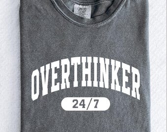 Comfort Colors Overthinker Shirt, Funny Overthinking Shirt, Anxiety Awareness Shirt, Mental Health Tee, Shirt for Overthinkers, Gift For Her