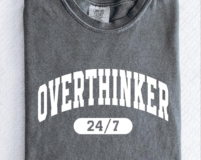 Comfort Colors Overthinker Shirt, Funny Overthinking Shirt, Anxiety Awareness Shirt, Mental Health Tee, Shirt for Overthinkers, Gift For Her