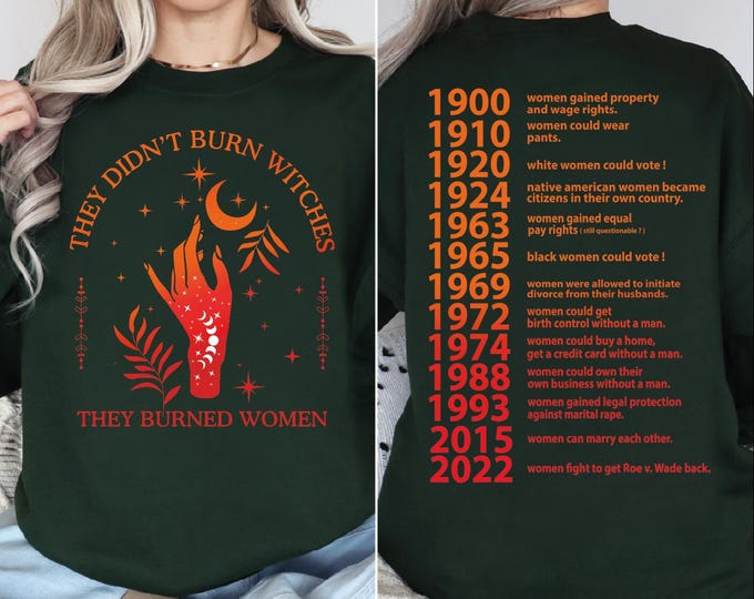 They Didn't Burn Witches They Burned Women Sweatshirt, Feminist Witch Sweater, Bury The Patriarchy Hoodie, Women's Rights Sweater, Boho Girl
