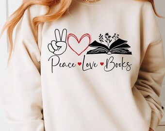 Peace Love Books Sweatshirt, Peace Sign Sweater, Reading Passion Clothes, Bookworm Apparel, My Favorite Book Clothes, Book Lover Hoodies