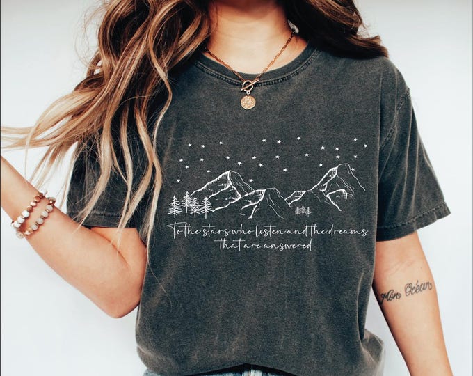 Custom To The Stars Who Listen Shirt, Acotar Velaris Shirt, SJM Merch, Court of Thorns and Roses Tee, Dream Shirt, Stars Shirt, Mountain Tee