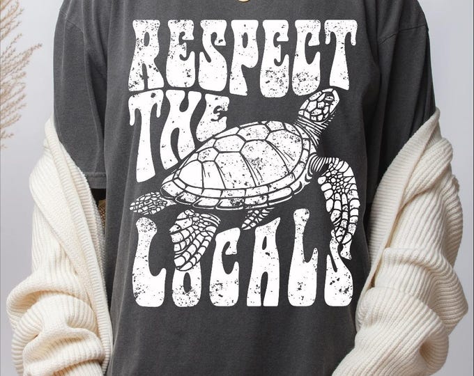 Respect the Locals Shirt, Sea Turtle Shirt, Ocean T-Shirt, Turtle Lover Gift, Summer Beach Shirt, Sea Animal Sweatshirt, Save The Ocean Tee