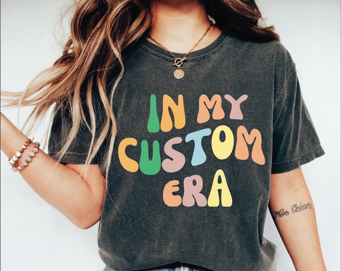 In My Custom Era Shirts, Mama Gift Shirts, Custom Text Era Shirt, Retro Custom Tee, Custom Era, Wavy Custom Era Gift, Nurse Era, Teacher Era