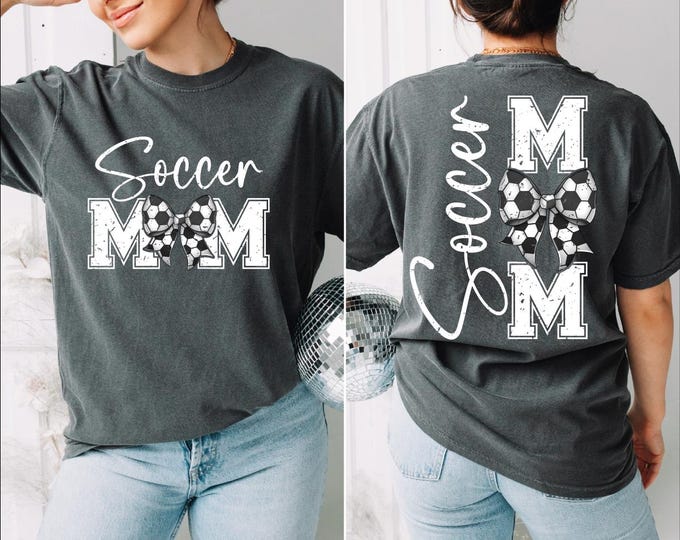 Soccer Mom Shirt, Soccer Season Shirt, Soccer Mama Front and Back Shirt, Game Day Tshirt, Soccer Mom Gift, Comfort Colors Soccer Mom Tee, BP