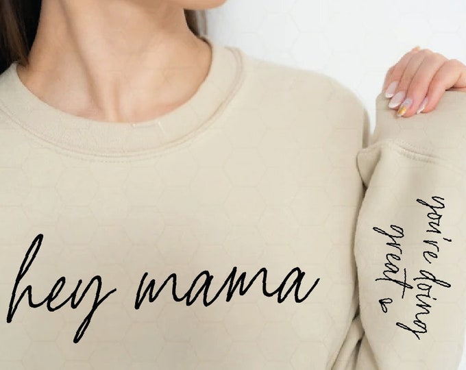 Hey Mama You're Doing Great Sweatshirt For Mom, Sleeve Print Mama Sweatshirt, Mother's Day Gift, Positive Vibes Mom Hoodie, Gifts For Moms
