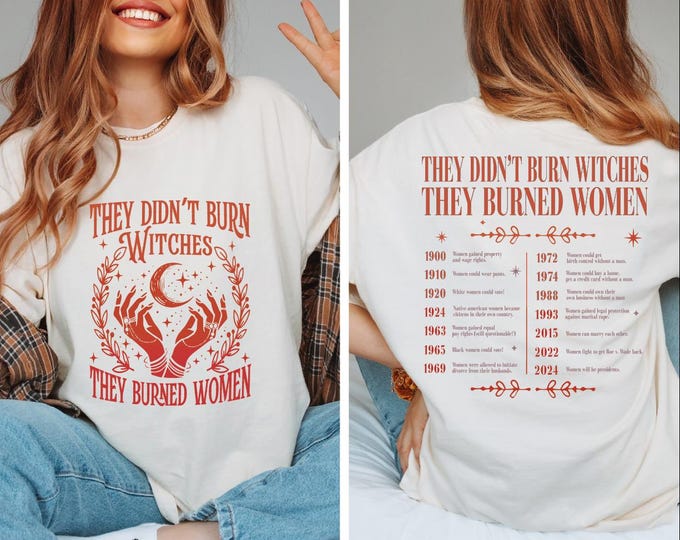 They Didn't Burn Witches They Burned Women Comfort Colors Shirt, Feminist Witch Shirt, Bury The Patriarchy Shirt, Women's Rights Shirt, BP