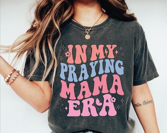 Personalized In My Praying Mama Era Shirt, Mother's Day Gift, Praying Mom Era Shirt, Christian Mom Shirt, Christian Mom Gift, Mothers Day