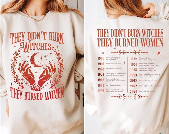 They Didn't Burn Witches They Burned Women Sweatshirt, Feminist Witch Hoodie, Bury The Patriarchy Sweatshirt, Women's Rights Sweatshirt