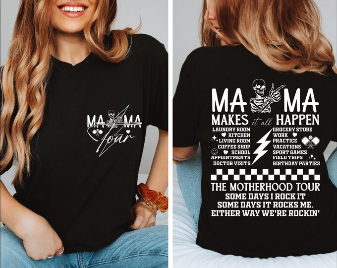 Mama The Motherhood Tour Shirt, 2-Sided Mothers Day Gift, Rocker Mama Shirt, Rocker Mom, Sometimes I Rock It, Makes it All Happen, BP