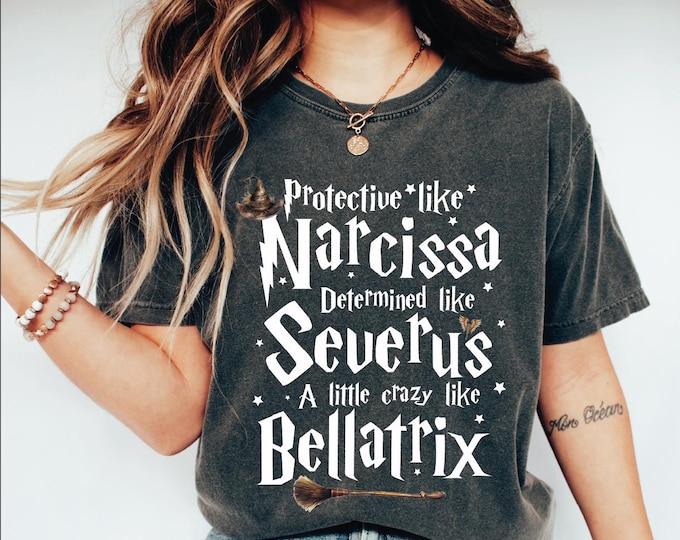 Protective Like Narcissa, Determined Like Severus, A Little Crazy Like Bellatrix Shirt, Inspirational Quote Shirt, Wizard School Gift Shirt