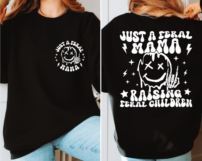 Just A Feral Mama Raising Feral Children,Gift For Feral Mom, Feral Mama Sweater, Mom Life Sweater, Trendy Mama Hoodie, Sarcastic Mom Sweater