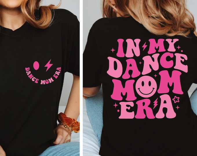 In My Dance Mom Era Shirt, Dancer Shirt for Mom, Dance Shirt, Dancing Master, Dance Mama, Gift For Mom, Funny Mom Shirt, Mom Life, BP