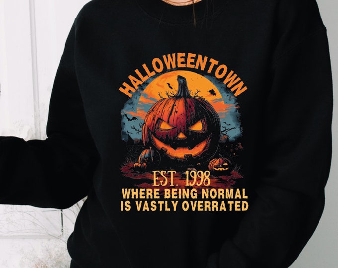 Halloweentown Sweatshirt, Where Being Normal Is Vastly Overrated Sweater, Spooky Pumpkin Hoodie, Halloween Pumpkin Sweatshirt, Halloweentown