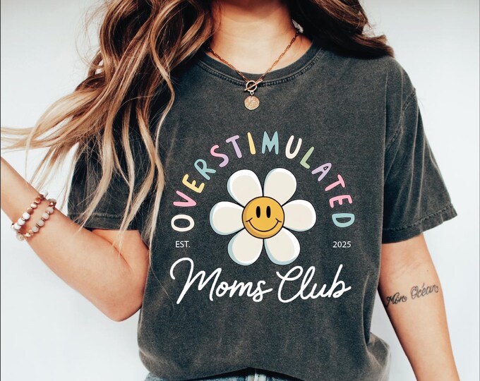 Overstimulated Moms Club Comfort Colors Shirt, Custom Est Funny Mom Tshirt, Custom Trendy Mothers Day Shirt, Gift For Mama, Mother's Day Tee
