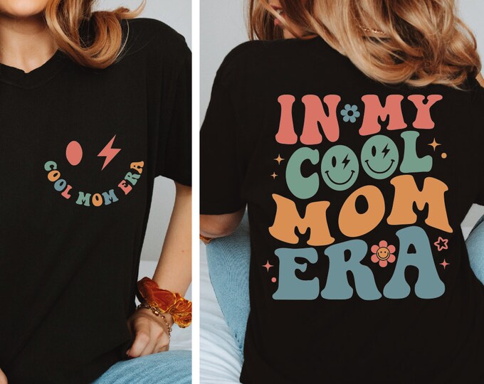 In My Cool Mom Era Shirt, Cool Mom Shirt, In My Mom Era Shirt, New Mom Gift Shirt, Mom Funny Gifts, Mama Shirt, Birthday Gift For Mom, BP