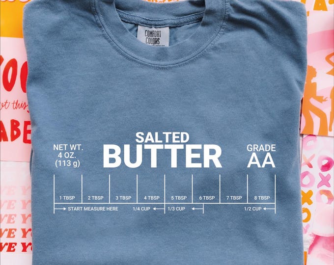 Comfort Colors Salted Butter Shirt, Custom Stick Of Butter Shirt, Baking Shirt, Funny Baker Gift, Cooking Lover Gift, Funny Cook Shirt