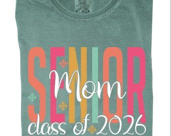 Comfort Colors Senior Mom Class of 2026 Shirt, Class of 2026 Shirt, 2026 Graduation Shirt, Gift for Senior Mom, Proud Mom Senior 2026 Tshirt