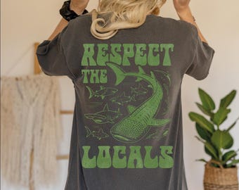 Respect The Locals Shirt, Vintage Sharks Comfort Colors T-Shirt, Aesthetic Shirt Words on Back, Retro National Park Shirt, 90s Nature Lover
