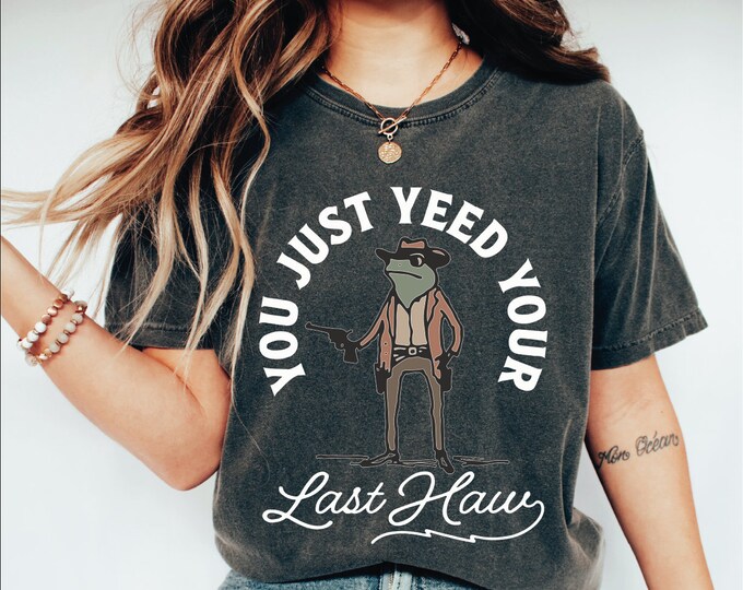 You Just Yeed Your Last Haw Rodeo Shirt, Western Tshirt, Funny Frog Cowboy Shirt, Western Crewneck Cowgirl Shirt, Vintage Western Frog Shirt