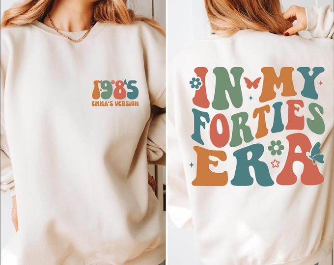 Custom In My Forties Era Sweatshirt, Forties Birthday Hoodie, Personalized Sweater, 40th Bday Gift Sweater, Retro 40th Birthday Sweatshirt