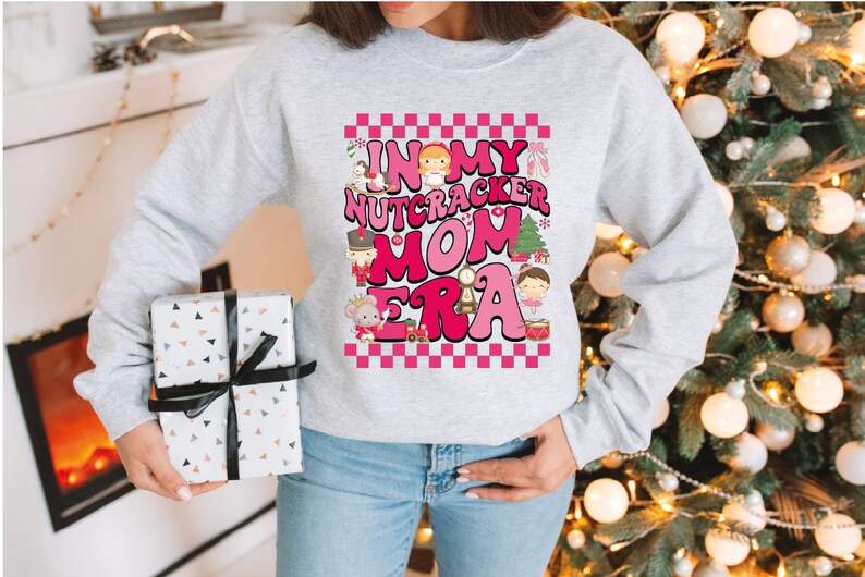 In My Nutcracker Era Sweatshirt Nutcracker Mom Sweatshirt Etsy