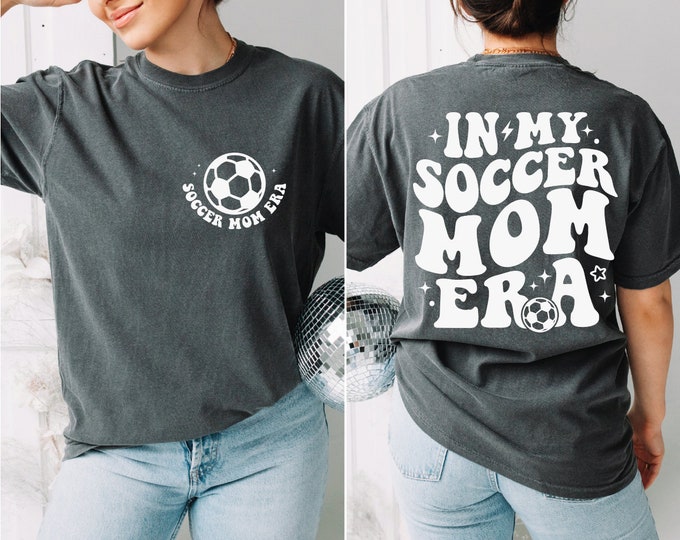 In My Soccer Mom Era Shirt, Game Night, Soccer Mama Shirt, Sports Mom Gifts, Game Day, Mothers Day Shirt, Gift For Soccer Mom, Team Mom, BP