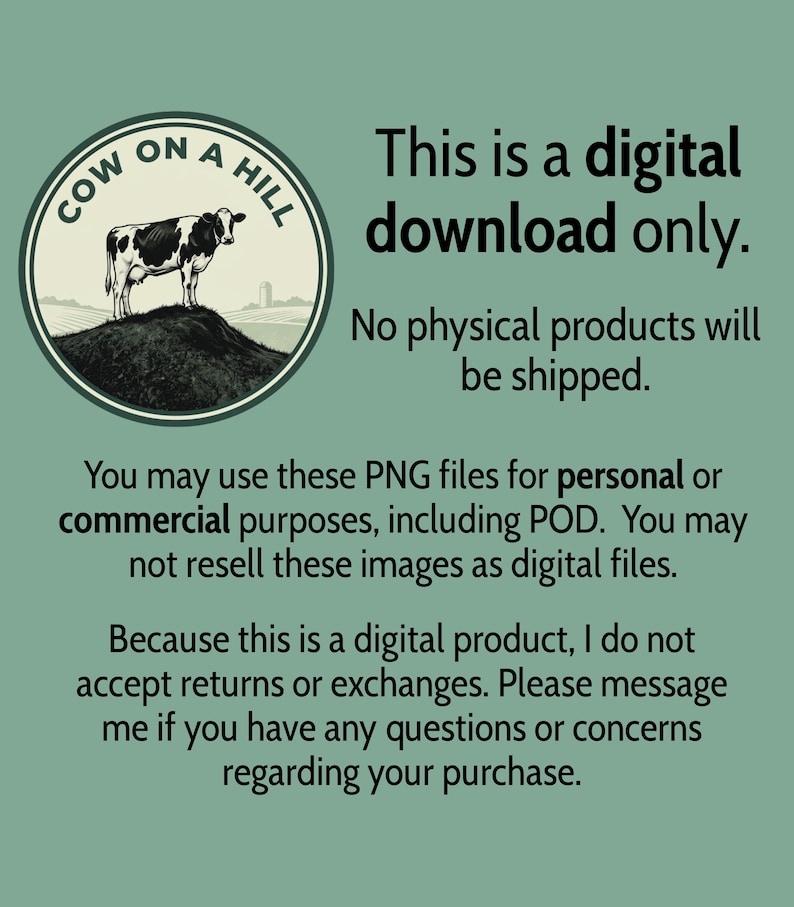 May include: A sage green digital graphic featuring a circular logo with a black and white cow standing on a hill and the text COW ON A HILL. The image includes text stating this is a digital download only, no physical products will be shipped, and outlines usage terms for personal or commercial purposes including POD, while prohibiting resale of the digital files.