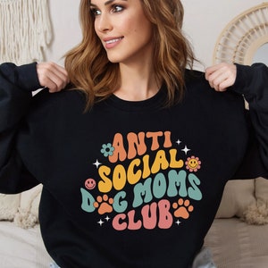 Anti Social Dog Moms Club Sweatshirt, Dog Mom Sweatshirt, Dog Mama Sweatshirt, Dog Lover Gift, Mom Gift, Dog Sweatshirt, Dog Mom Shirt image 4