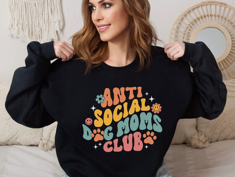 Anti Social Dog Moms Club Sweatshirt, Dog Mom Sweatshirt, Dog Mama Sweatshirt, Dog Lover Gift, Mom Gift, Dog Sweatshirt, Dog Mom Shirt image 4