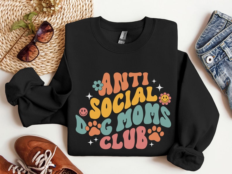 Anti Social Dog Moms Club Sweatshirt, Dog Mom Sweatshirt, Dog Mama Sweatshirt, Dog Lover Gift, Mom Gift, Dog Sweatshirt, Dog Mom Shirt image 6