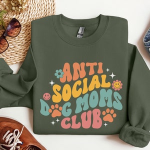 Anti Social Dog Moms Club Sweatshirt, Dog Mom Sweatshirt, Dog Mama Sweatshirt, Dog Lover Gift, Mom Gift, Dog Sweatshirt, Dog Mom Shirt image 3