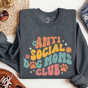 Anti Social Dog Moms Club Sweatshirt, Dog Mom Sweatshirt, Dog Mama Sweatshirt, Dog Lover Gift, Mom Gift, Dog Sweatshirt, Dog Mom Shirt image 5
